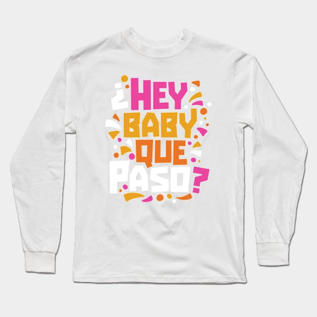 Retro Hey Baby Que Paso? Word Art Long Sleeve T-Shirt by Now Boarding